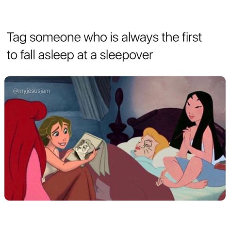 Tag Someone Who Is Always The First To Fall Asleep At A Sleepover Funny