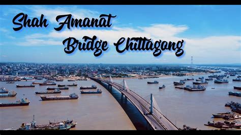 Shah Amanat Bridge Karnaphuli River Chittagong 4k Youtube
