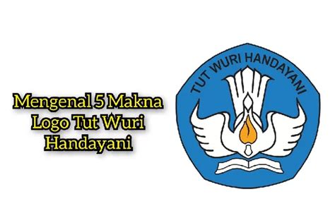 Wajib Tahu Mengenal Makna Logo Tut Wuri Handayani Klik Pendidikan
