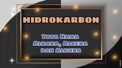 Hidrokarbon Part I Tata Nama Alkana Alkena Dan Alkuna Youtube