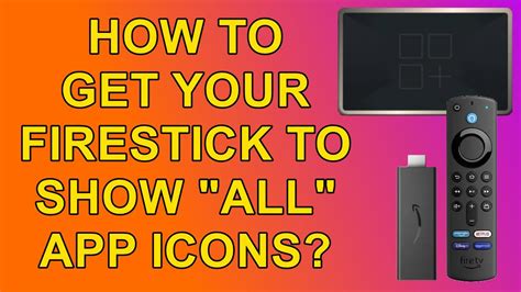 How To Show All App Icons On Your Firestick Including Broken Ones