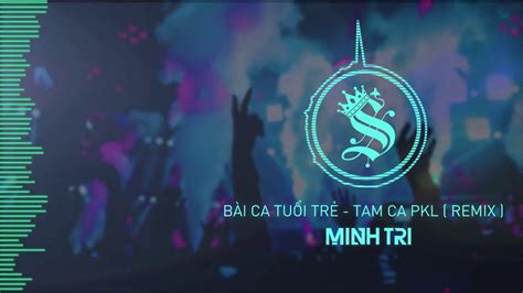 Y2mate Com BÀi Ka TuỔi TrẺ Tamka Pkl Dj Minh Tri Remix 5fcoooenuy8 720p Youtube
