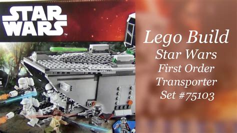 Lets Build Lego Star Wars First Order Transporter Set 75103 Part