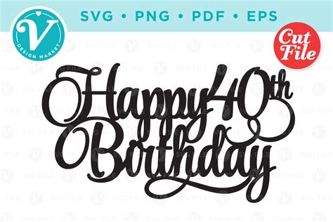 Happy 40th Birthday Cake Topper Graphic By V Design Market · Creative