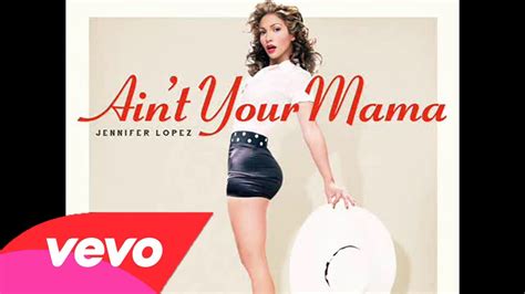 Jennifer Lopez Aint Your Mama Audio Official Youtube