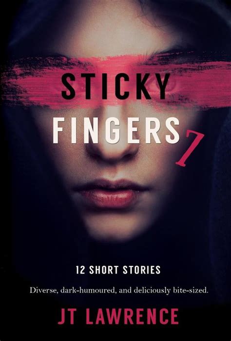 Sticky Fingers A Collection Of Short Stories 7 Sticky Fingers 7