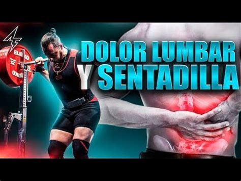 Todo Sobre El Dolor Lumbar Y Sentadilla Causa Soluciones Y C Mo