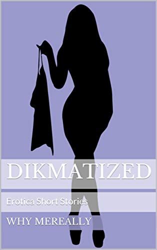 Dikmatized Erotica Short Stories About Last Nights Short Stories