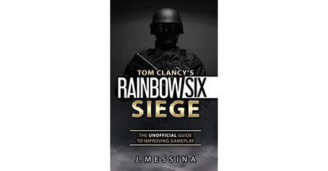 Tom Clancys Rainbow Six Siege The Unofficial Guide To Improving