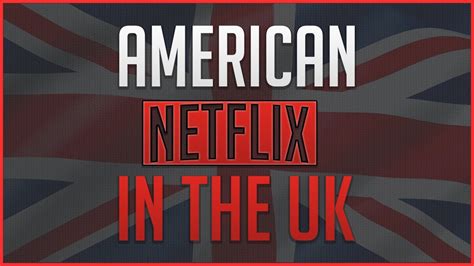 How To Get American Netflix In The Uk Youtube