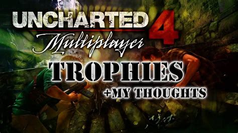 Uncharted 4 A Thiefs End All Multiplayer Trophies My Thoughts