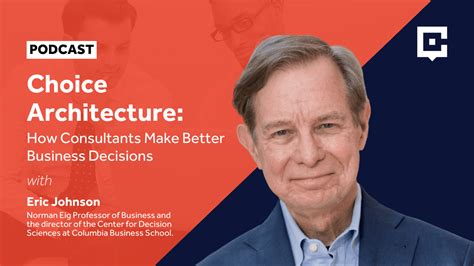 Choice Architecture How Consultants Make Better Business Decisions