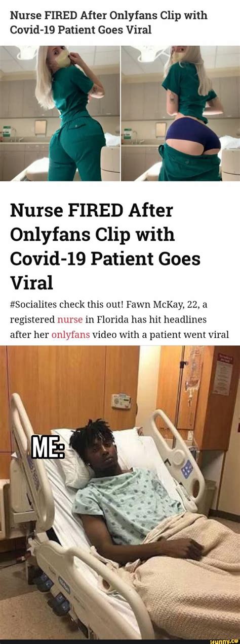 Nurse Fired After Onlyfans Clip With Covid 19 Patient Goes Viral Nurse