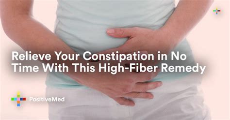 Relieve Your Constipation In No Time With This High Fiber Remedy