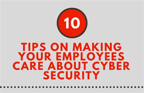 10 Tips On Making Your Employees Care About Cyber Security Infographic