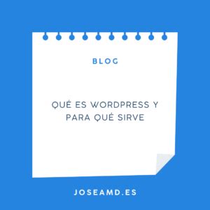 Qu Es Wordpress Y Para Qu Sirve Explicado De Forma Sencilla