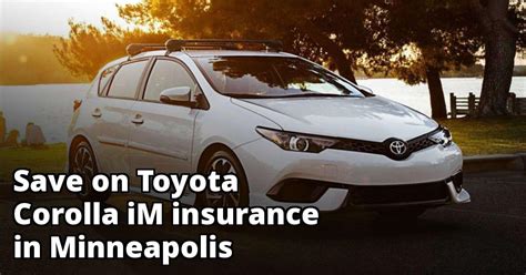 Check spelling or type a new query. Compare Toyota Corolla iM Insurance Rate Quotes in Minneapolis Minnesota