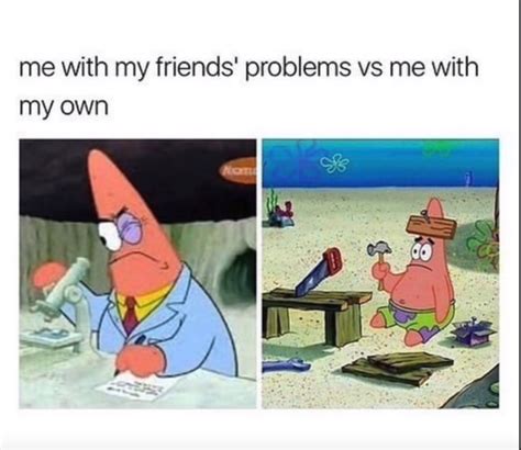 Friends Problems Vs Mine Patrick Star Know Your Meme