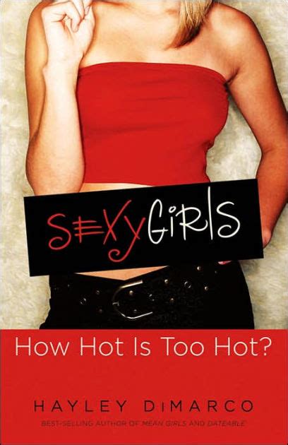 Sexy Girls How Hot Is Too Hot By Hayley Dimarco Nook Book Ebook Barnes And Noble®