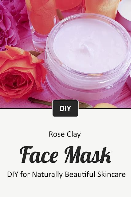 Rose Clay Face Mask Diy For Naturally Beautiful Skincare Healthy
