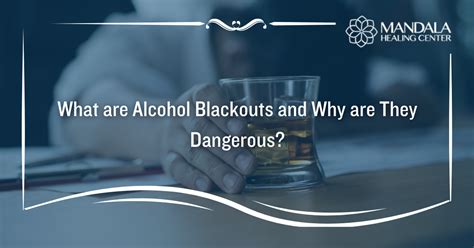 What Are Alcohol Blackouts Understanding The Risks And Dangers