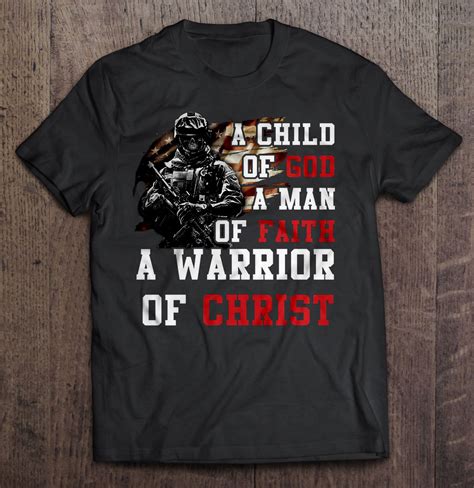 A Child Of God A Man Of Faith A Warrior Of Christ Soldier T Shirts