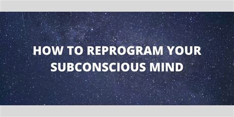 How To Reprogram Your Subconscious Mind Life Changer Plan