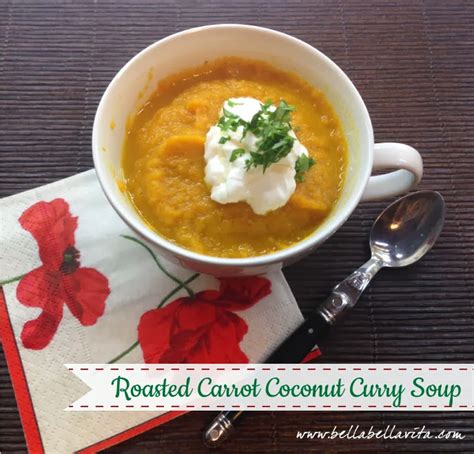 Bella Bella Vita In The Kitchen Roasted Carrot Coconut Curry Soup