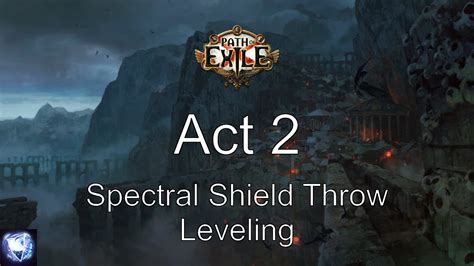 Path Of Exile Spectral Shield Throw Leveling Act 2 Youtube