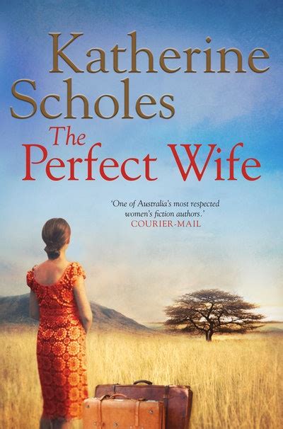 The Perfect Wife By Katherine Scholes Penguin Books Australia