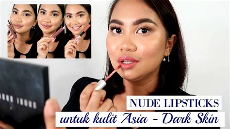Nude Lipsticks Untuk Kulit Asia Dark Skin Sawo Matang Youtube