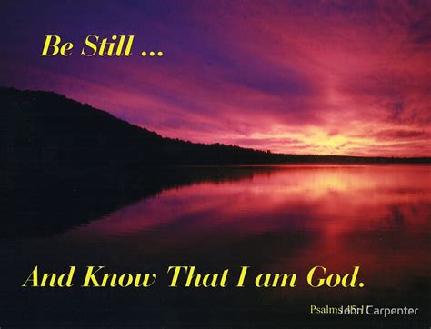 Be Still And Know That I Am God By John Carpenter Redbubble