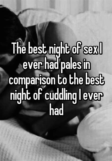 The Best Night Of Sex I Ever Had Pales In Comparison To The Best Night