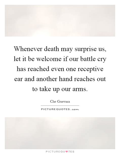 Whenever Death May Surprise Us Let It Be Welcome If Our Battle