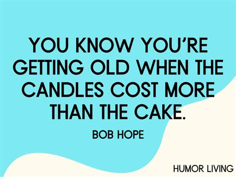 70 Funny Quotes About Aging And Getting Older Humor Living
