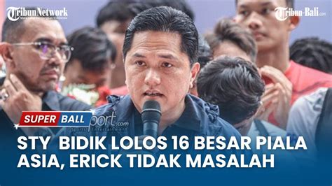 Shin Tae Yong Bidik Lolos 16 Besar Piala Asia Erick Thohir Tidak