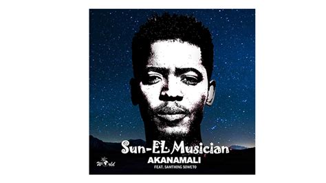 ‘akanamali By Sun El Musician Is The No1 Most Shazamed Song In Sa
