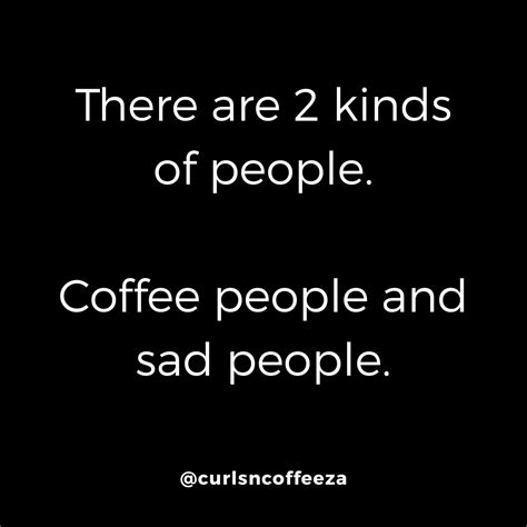 Coffee Life Coffee Talk In A Nutshell Kinds Of People Coffee Quotes