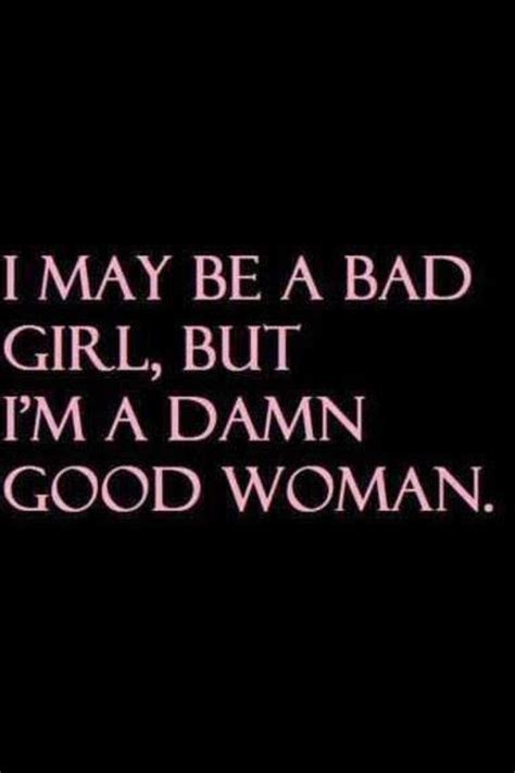 Pin By Joanna Moncado On Inspiration Bad Girl Quotes Good Woman