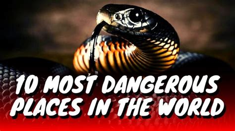 10 Most Dangerous Places In The World Dangerous 10 Things World