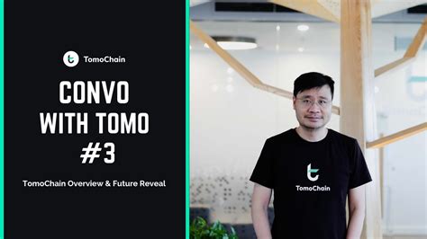 Convo With Tomo 3 Tomochain Overview And Future Reveal Youtube