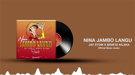 Jay Stom X Seneta Kilaka Nina Jambo Langu Official Audio Youtube