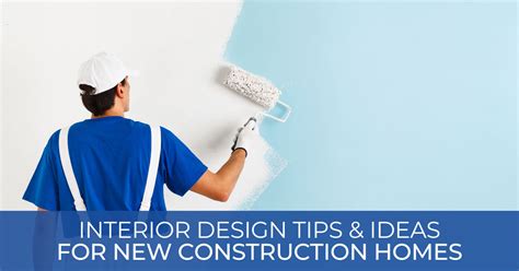 New Construction Interior Design 5 Tips For New Home Style