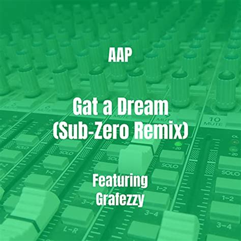 Écouter Gat A Dream Sub Zero Remix De Aap Feat Grafezzy Sur Amazon Music