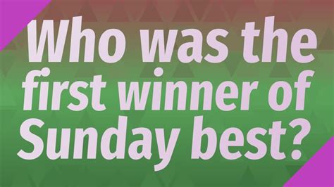 Who Was The First Winner Of Sunday Best Youtube