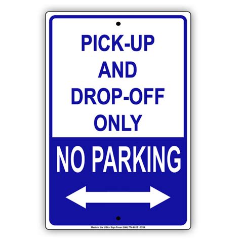 No Parking Pick Up And Drop Off Only Sign Aluminum Sign Sign Fever