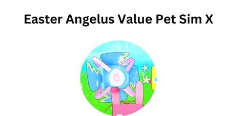Easter Angelus Value Pet Sim X Updated Mrguider