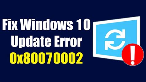 Fix Windows 10 Update Error 0x80070002 There Were Problems