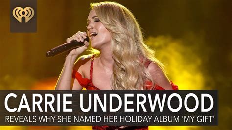 Carrie Underwood Reveals Why She Named Her Holiday Album My Gift Fast Facts YouTube