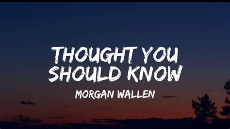 Morgan Wallen Thought You Should Know Lyrics Youtube